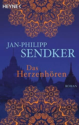 Sendker, Jan-Philipp Das Herzenhören: Roman (Die Burma-Serie, Band 1)