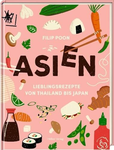 Schirdewahn, Melanie ASIEN: Lieblingsrezepte von Thailand bis Japan