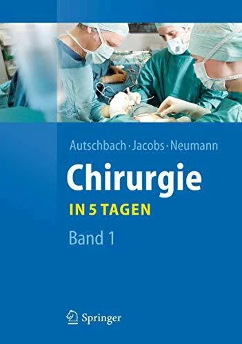 Neumann, Ulf Chirurgie... in 5 Tagen: Band 1 (Springer-Lehrbuch, Band 1)