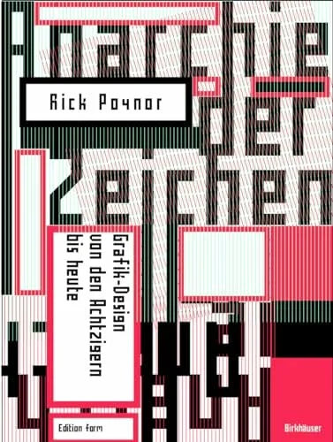 Poynor, Rick Anarchie der Zeichen: Grafik-Design von den Achtzigern bis heute