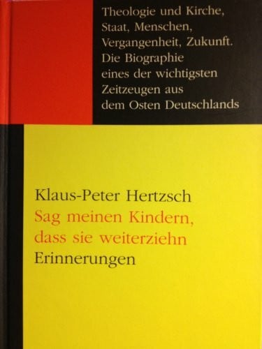 Hertzsch, Klaus P Sag meinen Kindern, dass sie weiterziehn: Erinnerungen