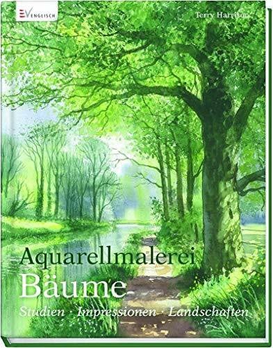 Harrison, Terry Aquarellmalerei Bäume: Studien - Impressionen - Landschaften