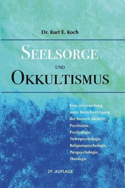 Dr. Kurt E. Koch Seelsorge und Okkultismus