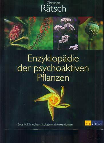 Rätsch, Christian Enzyklopädie der psychoaktiven Pflanzen: Botanik, Ethnopharmakologie und Anwendung