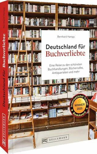 Hampp, Bernhard Reise-Bildband – Deutschland für Buchverliebte: Eine Reise zu den schönsten Buchhandlungen, Büchercafés, Antiquariaten und mehr. DAS Geschenk für alle Leseratten, Bücherwürmer & Buchliebhaber!