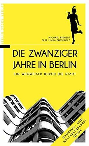 Buchholz, Elke L Die Zwanziger Jahre in Berlin: Ein Wegweiser durch die Stadt