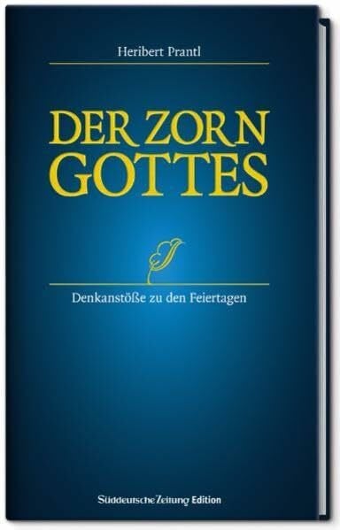 Prantl, Heribert Der Zorn Gottes - Denkanstöße zu den Feiertagen