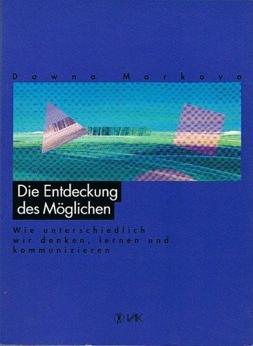 Lippmann, Elisabeth Die Entdeckung des Möglichen: Wie unterschiedlich wir denken, lernen und kommunizieren