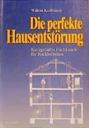 Kullmann, Wilton Die perfekte Hausentstörung: Kurzgefasste Fachkunde für Radiästheten