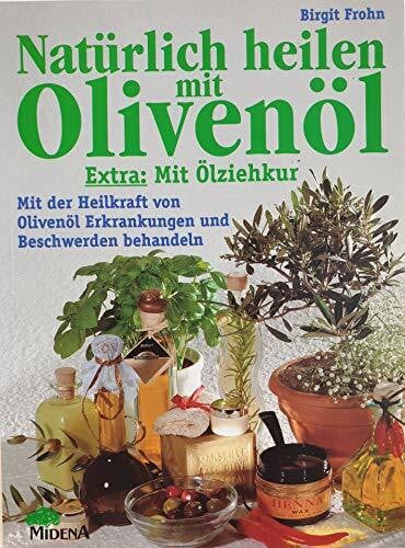 Birgit Frohn Natürlich heilen mit Olivenöl