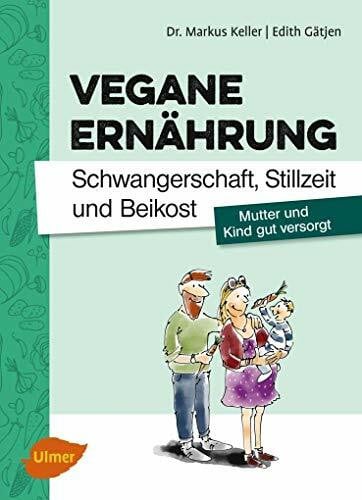 Gätjen, Edith Vegane Ernährung. Schwangerschaft, Stillzeit und Beikost: Mutter und Kind gut versorgt