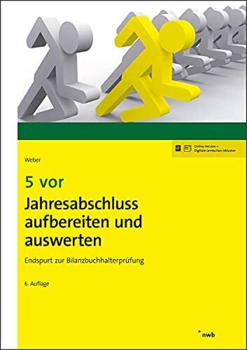 Weber, Martin 5 vor Jahresabschluss aufbereiten und auswerten: Endspurt zur Bilanzbuchhalterprüfung (NWB Bilanzbuchhalter)
