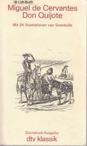 Cervantes Saavedra, Miguel de Der sinnreiche Junker Don Quijote von der Mancha (Dünndruck).: Mit 24 Illustrationen von Grandville (dtv Klassik)