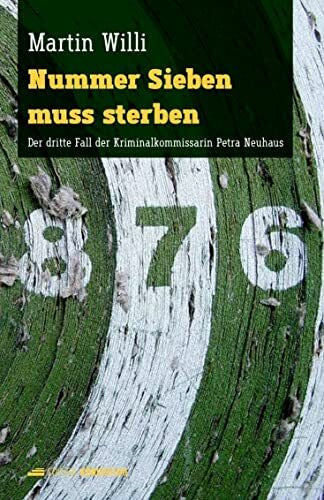 Willi, Martin Nummer Sieben muss sterben: Der dritte Fall der Kriminalkommissarin Petra Neuhaus
