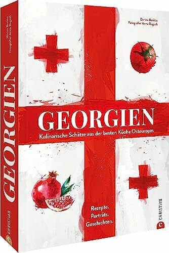 Bogush, Anna Kochbuch Länderküche – Georgien: Kulinarische Schätze aus der besten Küche Osteuropas. Rezepte. Porträts. Geschichten.