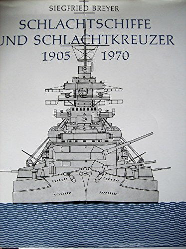 Breyer, Siegfried Schlachtschiffe und Schlachtkreuzer. 1905-1970; mit 922 Zeichnungen
