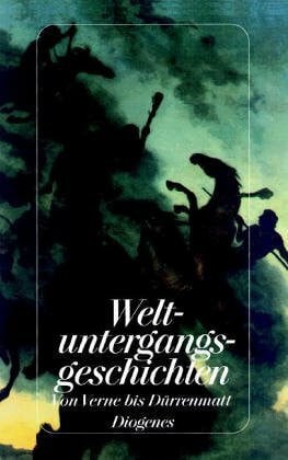 Sutter, Franz Weltuntergangsgeschichten: Von Jules Verne bis Friedrich Dürrenmatt (detebe)