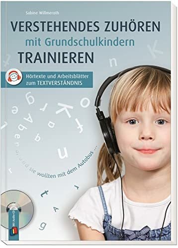 Willmeroth, Sabine Verstehendes Zuhören mit Grundschulkindern trainieren: Hörtexte und Arbeitsblätter zum Textverständnis