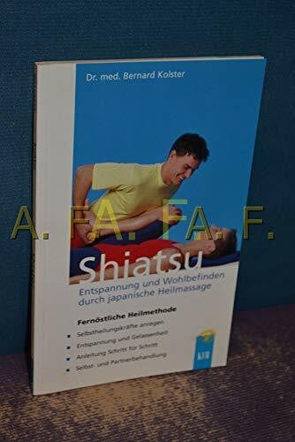 Bernard Kolster Shiatsu. Buch und Videocassette. Entspannung und Wohlbefinden durch japanische Heilmassage