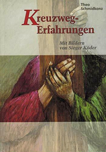 Schmidkonz, Theo Kreuzweg-Erfahrungen: Mit Bildern von Sieger Köder