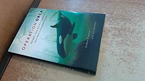 Hewlett, Gill Operation Orca: Springer, Luna and the Struggle to Save West Coast Killer Whales