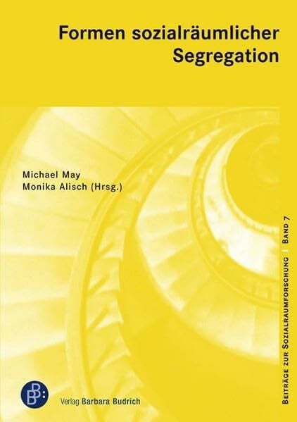May, Michael Formen sozialräumlicher Segregation (Beiträge zur Sozialraumforschung)