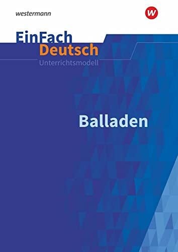 Schwake, Timotheus EinFach Deutsch Unterrichtsmodelle: Balladen Klassen 5 - 9