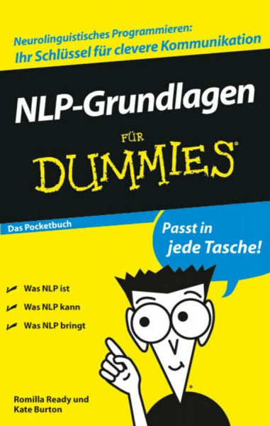 Burton, Kate NLP-Grundlagen für Dummies Das Pocketbuch: Das Pocketbuch. Was NLP ist. Was NLP kann. Was NLP bringt. Neurolinguistisches Programmieren, Ihr Schlüssel für clevere Kommunikation