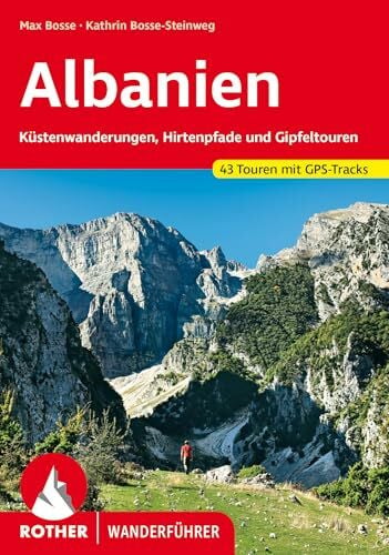 Bosse-Steinweg, Kathrin Albanien: Küstenwanderungen, Hirtenpfade und Gipfeltouren. 43 Touren mit GPS-Tracks (Rother Wanderführer)