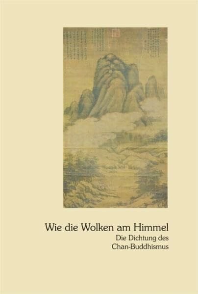 Hans-Günter Wagner Wie die Wolken am Himmel: Die Dichtung des Chan-Buddhismus