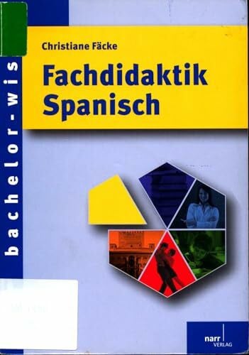 Christiane Fäcke Fachdidaktik Spanisch: Eine Einführung (bachelor-wissen)