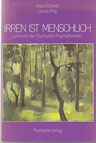 Klaus Dörner Irren ist menschlich. Lehrbuch der Psychiatrie / Psychotherapie