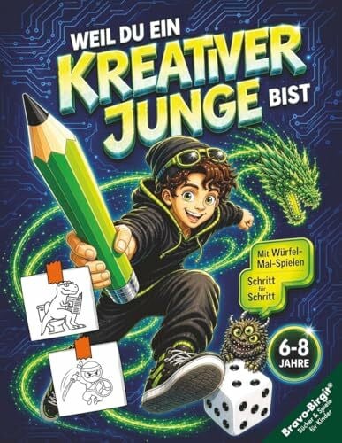 Bravo, Birgit Weil du ein kreativer Junge bist – Zeichnen lernen für Jungs 6–8 Jahre: Coole Action-Motive Schritt-für Schritt & Würfel-Mal-Spiele. Fördert Feinmotorik & Konzentration (Zeichenbuchserie)