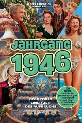Friedrich Lohmann, Albert Jahrgang 1946 – Geboren in einer Zeit des Aufbruchs: 100 Fragen zum Mitraten über prägende Ereignisse, große Erinnerungen und bewegende Momente – Das ideale Geschenk zum Geburtstag