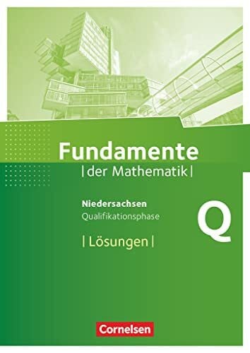Fundamente der Mathematik - Niedersachsen ab 2015 - Qualifikationsphase - Leistungskurs: Lösungen zum Schulbuch