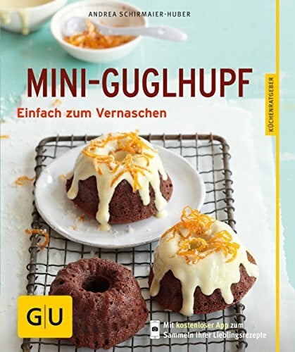 Schirmaier-Huber, Andrea Mini-Guglhupf: Einfach zum Vernaschen