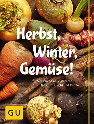 Schinharl, Cornelia Herbst, Winter, Gemüse!: Überraschend neue Rezepte für Kürbis, Kohl und Knolle (GU Themenkochbuch)