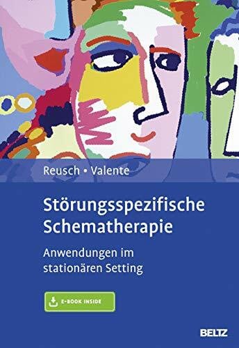 Valente, Matias Störungsspezifische Schematherapie: Anwendungen im stationären Setting. Mit E-Book inside