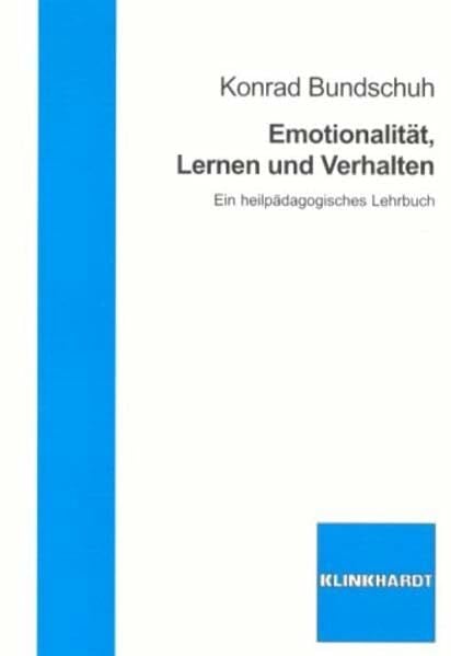 Bundschuh, Konrad Emotionalität, Lernen und Verhalten: Ein heilpädagogisches Lehrbuch