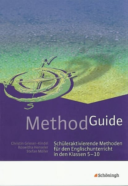 Stefan Möller Method Guide: Schüleraktivierende Methoden für den Englischunterricht in den Klassen 5 - 10