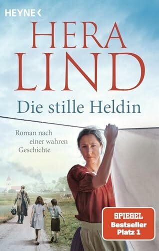 Lind, Hera Die stille Heldin: Roman nach einer wahren Geschichte - Ein neuer Tatsachenroman der Nr.-1-SPIEGEL-Bestsellerautorin - mitreißend und ergreifend!