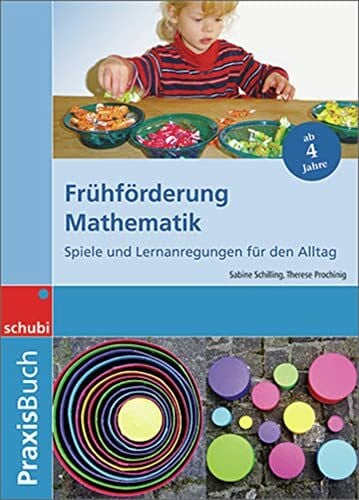 Schilling, Sabine Frühförderung Mathematik: Spiele und Lernanregungen für den Alltag Praxisbuch (Praxisbücher für die frühkindliche Bildung)