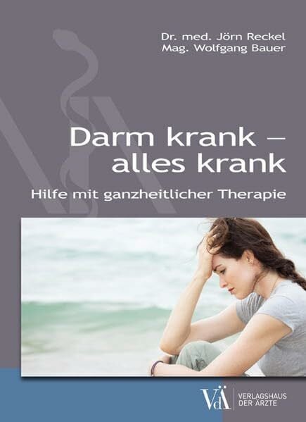 Reckel, Jörn Darm krank - alles krank: Hilfe mit ganzheitlicher Therapie