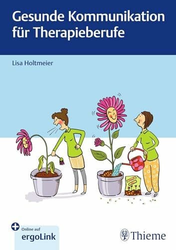 Holtmeier, Lisa Gesunde Kommunikation für Therapieberufe
