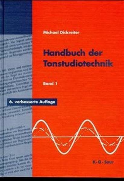 Schule für Rundfunktechnik Handbuch der Tonstudiotechnik Bd. I (Raumakustik, Schallquellen, Schallwahrnehmung, Schallwandler, Beschallungstechnik, Aufnahmetechnik, Klanggetaltung)
