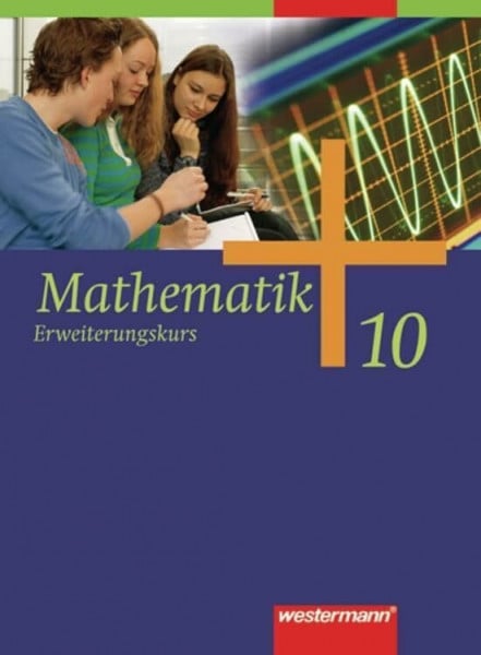 Koepsell, Andreas Mathematik 10. Erweiterungskurs. Schülerband. Allgemeine Ausgabe (inkl. CD-ROM): Ausgabe 2006 für die Sekundarstufe 1. Bremen, Hamburg, Hessen, Nordrhein-Westfalen, Niedersachsen, Schleswig-Holstein