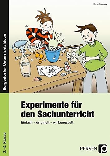 Gröning, Ilona Experimente für den Sachunterricht: Einfach - originell - wirkungsvoll (2. bis 4. Klasse)