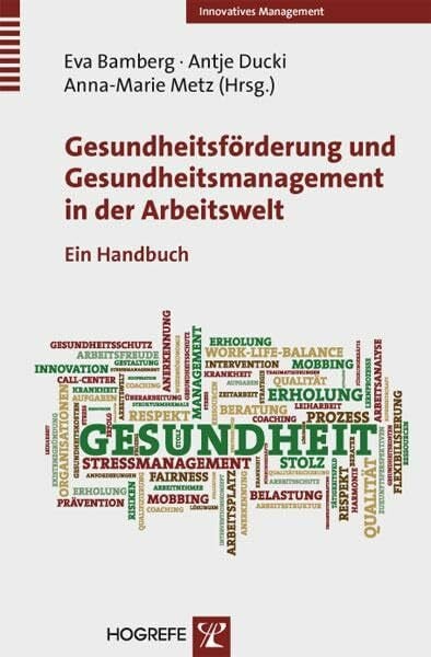 Metz, Anna-Marie Gesundheitsförderung und Gesundheitsmanagement in der Arbeitswelt: Ein Handbuch (Innovatives Management)