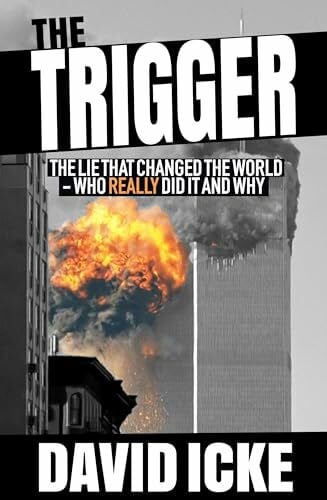 Icke, David The Trigger: Exposing The Lie That Changed the World - Who Really Did it and Why