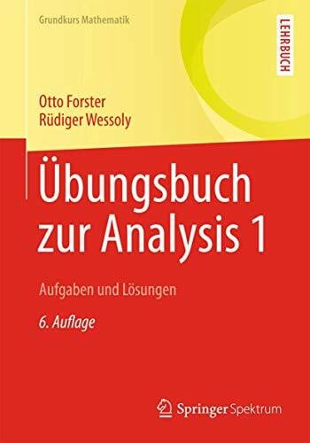 Wessoly, Rüdiger Übungsbuch zur Analysis 1: Aufgaben und Lösungen (Grundkurs Mathematik)